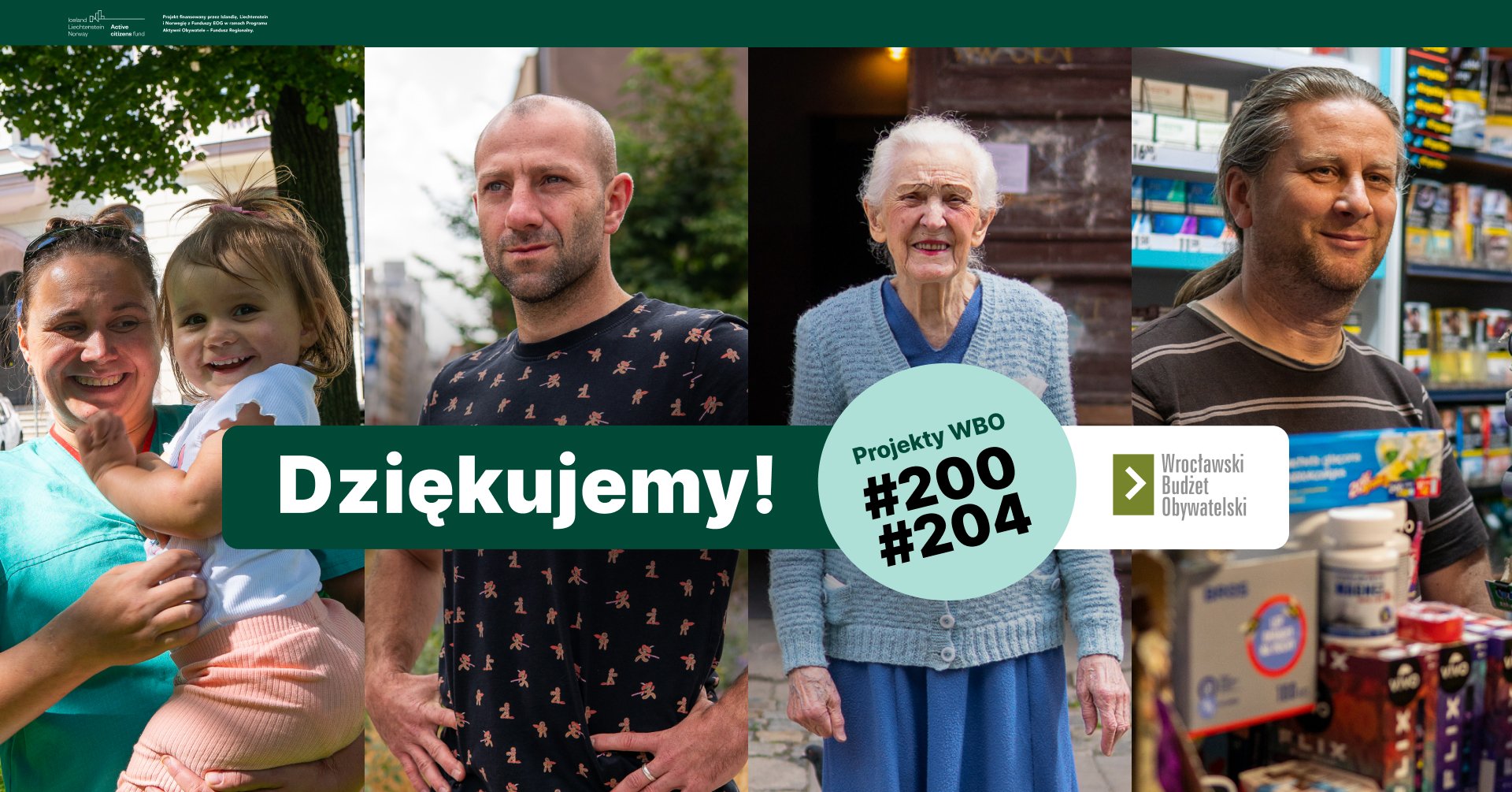Pozioma grafika złożona z 4 zdjęć. Na zdjęciach od lewej: młoda kobieta trzymająca na rękach kilkuletnie dziecko, młody mężczyzna, starsza kobieta oraz mężczyzna w średnim wieku. Na zdjęcia nałożony tekst: „Dziękujemy! Projekty #200 WBO #204. Wrocławski Budżet Obywatelski”.