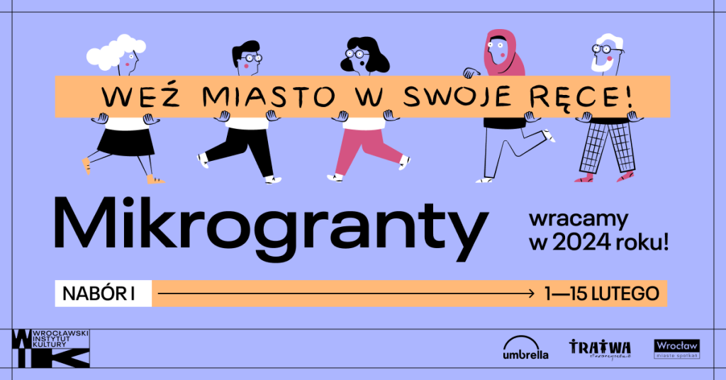 Kolorowa, pozioma grafika: na fioletowym tle duży czarny napis: "Mikrogranty" z dopiskiem "wracamy w 2024 roku!". Nad tekstem pięć ręcznie rysowanych postaci, z których każda ma charakterystyczne cechy i reprezentuje różne środowiska i działania. Postacie trzymają znak z wiadomością: "Weź miasto w swoje ręce!". 