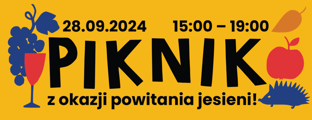 grafika: Ewa Głowacka Kolorowa grafika. Na żółtym tle czarne napisy: 28.09.2024 15:00-19:00 piknik z okazji powitania jesieni.Wokół napisu proste rysunki kiści winogron, jeża, liści i jabłek.
