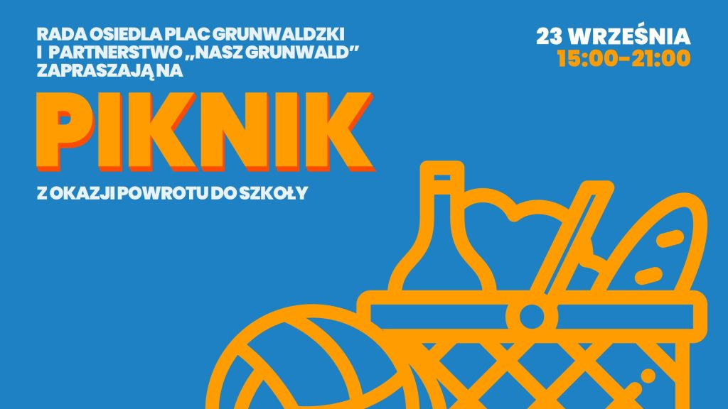 projekt graficzny: Piotr Oskwarek Kolorowa, pozioma grafika: na niebieskim tle żółte i białe napisy: Rada Osiedla Plac Grunwaldzki i partnerstwo „Nasz Grunwald” zapraszają na piknik z okazji powrotu do szkoły. 23 września 15:00-21:00. Poniżej linearna grafika piknikowego koszyka ze smakołykami.