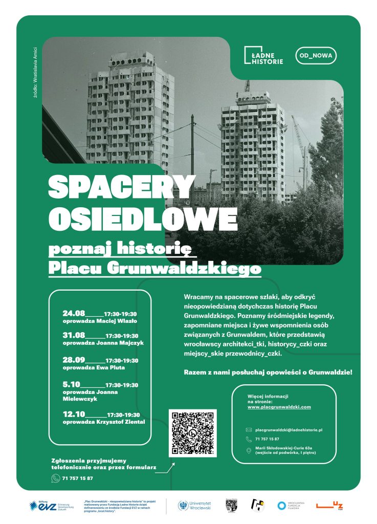 projekt graficzny: Marcin Rosiński Pionowy plakat: u góry duże archiwalne zdjęcie wrocławskiego Manhattanu, poniżej napis "spacery osiedlowe, poznaj historię Placu Grunwaldzkiego". Niżej harmonogram spotkań oraz informacje kontaktowe. Na samym dole logotypy partnerów projektu.